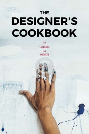 The Designer's Cookbook: 12 Colors, 12 Menus